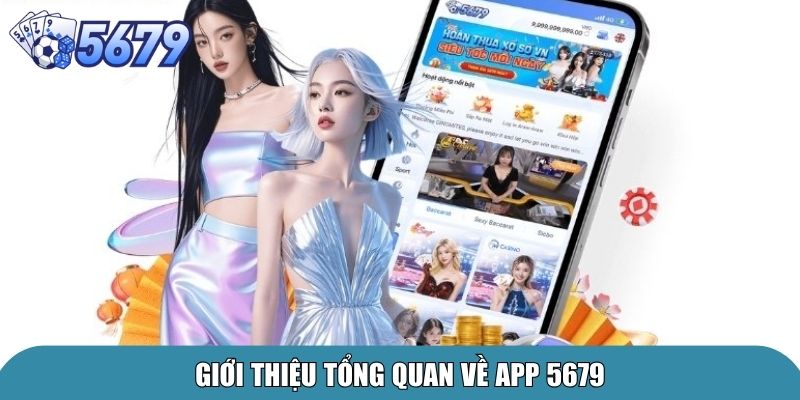 Tải App 5679 – Trải Nghiệm Cá Cược Đỉnh Cao Trên Điện Thoại 1 Giới thiệu tổng quan về app 5679
