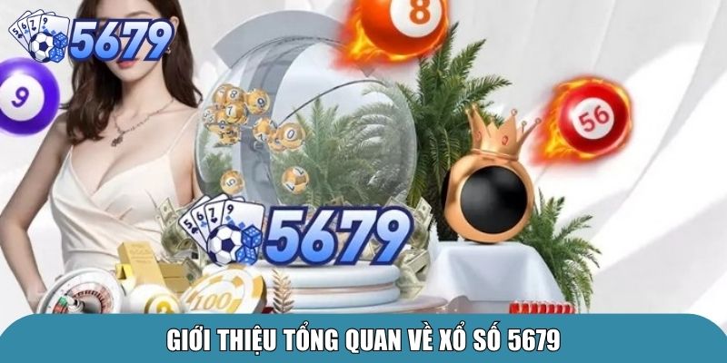 Xổ Số 5679 – Trải Nghiệm Cá Cược Xổ Số Uy Tín 1 Giới thiệu tổng quan về xổ số 5679