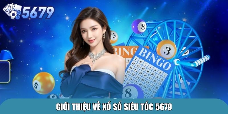 Xổ Số Siêu Tốc 5679 – Trải Nghiệm Đổi Thưởng Đỉnh Cao 2 Giới thiệu về xổ số siêu tốc 5679