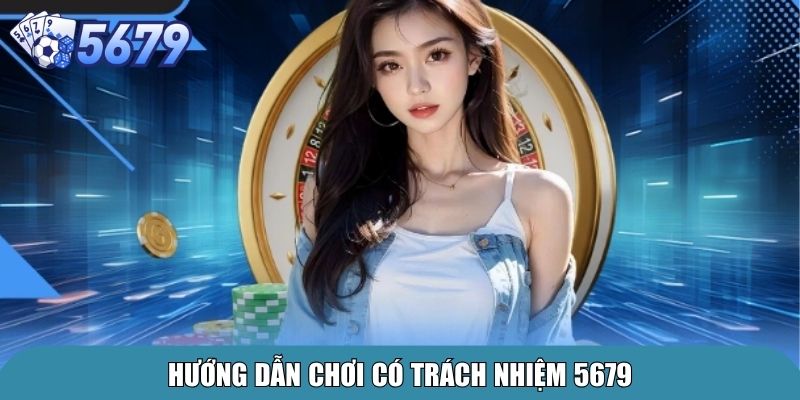 Chơi Có Trách Nhiệm 5679 – Xây Dựng Cộng Đồng Văn Minh 3 Hướng dẫn chơi có trách nhiệm 5679