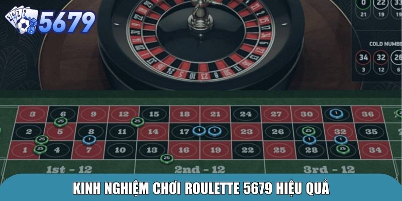 Roulette 5679 – Hướng Dẫn Chơi Cho Người Mới Bắt Đầu 4 Kinh nghiệm chơi Roulette 5679 hiệu quả