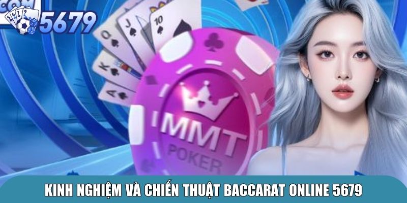 Baccarat Online 5679 – Chơi Đơn Giản, Nhận Tiền Siêu Nhanh 4 Kinh nghiệm và chiến thuật Baccarat online 5679