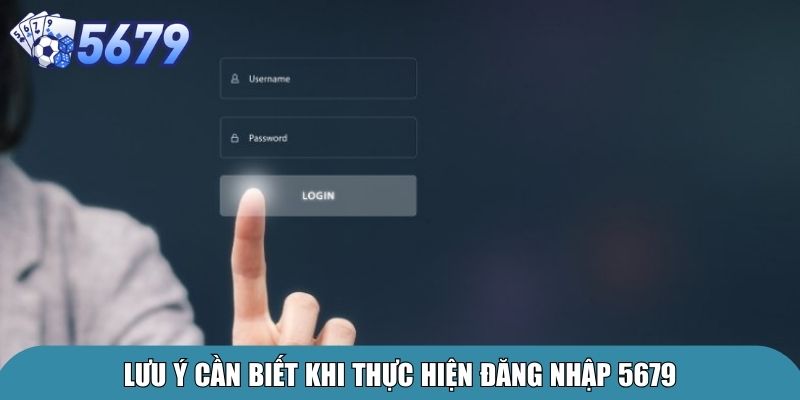 Đăng Nhập 5679 – Hướng Dẫn Chi Tiết, Nhanh Chóng Và An Toàn 3 Lưu ý cần biết khi thực hiện đăng nhập 5679
