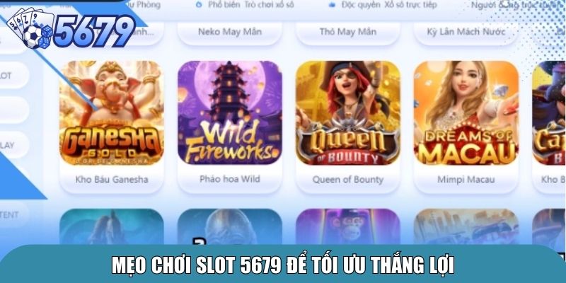 Slot 5679 – Quay Hũ Liền Tay, Nhận Ngay Thưởng Lớn 3 Mẹo chơi slot 5679 để tối ưu thắng lợi