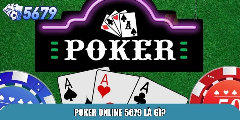 Poker Online 5679 – Trải Nghiệm Game Casino Đỉnh Cao 2 Poker online 5679 là gì?