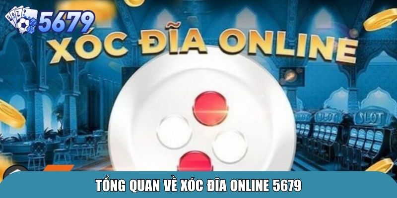 Xóc Đĩa Online 5679 – Trải Nghiệm Sân Chơi Đẳng Cấp 2 Tổng quan về xóc đĩa online 5679